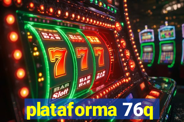 plataforma 76q